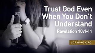 Sunday Sermon, Trust God Even When You Don’t Understand, Revelation 10:1-11 – October 20th, 2024