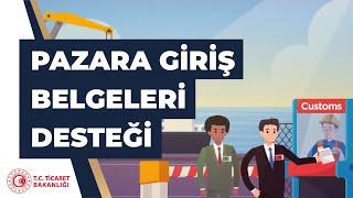 Ticaret Bakanlığı'ndan Pazara Giriş Belgeleri Desteği