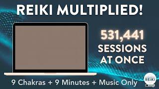 Reiki Multiplied to 531,441   Chakra Healing Sessions! Only 9 Minutes