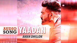 Yaadan || Latest Punjabi Song 2017 || Aman Dhillon || Yaariyan Records