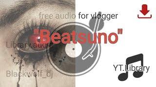 Library audio " Beatsuno " (Singko free audio for vlogger) #music