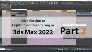 Introduction to Lighting and Rendering in 3ds Max 2022 part 2