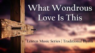 What Wondrous Love Is This | Lent Songs | Choir with Lyrics | Catholic Music | Sunday 7pm Choir