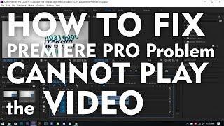 Premiere Pro cannot play the video PROBLEM SOLVED