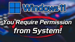 How to Fix "You Require Permission from System to Make Changes to This Folder" Windows 11