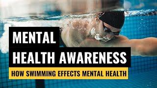 MENTAL HEALTH AWARENESS | How Swimming Can Effect Your Mental Health