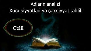 Adların analizi,mənfi və müsbət cəhətləri,Xüsusiyyətləri və Şəxsiyyət təhlili (CELİL)