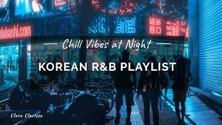 Korean r&b Playlist; Chill Vibes at Night/Morning with Soft Krnb알앤비;[Relaxing/Soothing/Studying]