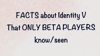 【Identity V】FACTS about IDV that ONLY BETA Players Seen/Know about