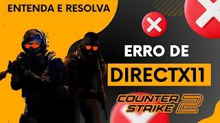  COMO RESOLVER ERRO DIRECTX11 NO COUNTER STRIKE 2 - DIRECTX11 CS 2 ERRO !