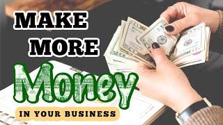 3 Ways To MAKE MORE MONEY In Your Business | The Unchained CEO