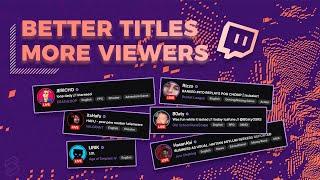 ADVANCED Stream Title Tips For MORE Twitch Viewers