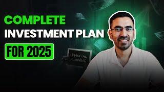 Easy To Follow Investing Plan for 2025 | Where to Invest ?