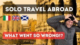 SOLO Travel Abroad. What Could Go Wrong? Italy to UK, highlighting Cinque Terre and Edinburgh