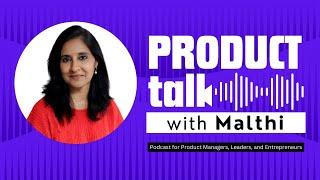 Welcome to Product Talk with Malthi