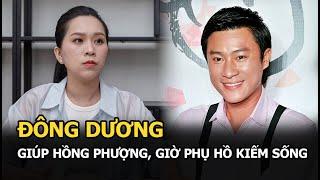 Đông Dương giúp Hồng Phượng, giờ phụ hồ kiếm sống