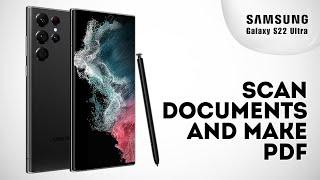 How to Scan Documents and Make PDF on Samsung S22 Ultra