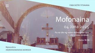 MOFONAINA 04 JONA 2025 - FJKM ISOTRY FITIAVANA