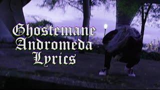 GHOSTEMANE - Andromeda [LYRICS]