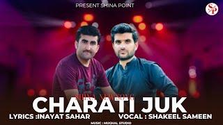 Charati Juk by Shakeel Sameen New Song || Inayat Sahar || Shina New Song