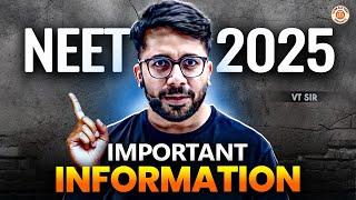 NEET 2025 IMPORTANT INFORMATION | MUST WATCH THIS VIDEO - BY VT SIR