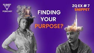 Finding Your Purpose - ZQEX# 7 Snippet