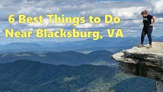 6 Best Things to Do Near Blacksburg, VA