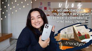 Vlog: 2 luni de asteptare dar am telefon nou! De ce am trecut la 16 ProMax | haul Sinsay si Trendyol