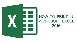 HOW TO PRINT IN MICROSOFT EXCEL 2016