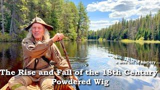 The Rise and Fall of the 18th Century Powdered Wig | Historical Fashion | Canadian Wilderness
