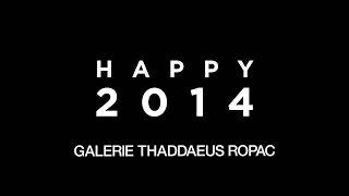 Galerie Thaddaeus Ropac | Happy 2014