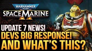 Warhammer 40K Space Marine 2 - Update 7 News!  Devs Big Response and What's THIS?