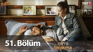 Elimi Bırakma 51. Bölüm