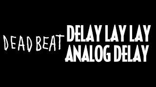 Deadbeat Sound Delay Lay Lay Analog Delay