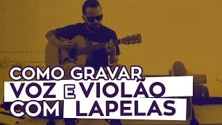 Como gravar Voz e Violão com microfones lapela - Gravando Lucas Black