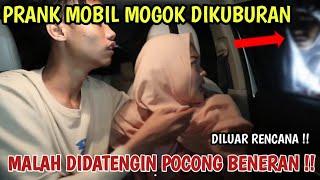 PRANK PACAR MOBIL MOGOK DISAMPING KUBURAN, MALAH DIDATENGIN POCONG BENERAN!!