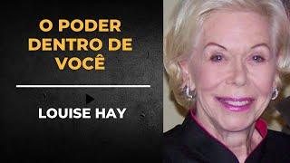 Louise Hay- O poder dentro de você