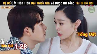 Review Phim: Bị Bố Cắt Tiền Tiêu Đại Thiếu Gia Vớ Được Nữ Tổng Tài Bị Bỏ Rơi | Tea Phim