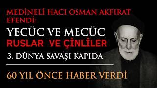 60 Yıl Önce Söyledikleri Tek Tek Gerçekleşiyor - Medineli Hacı Osman Akfırat Efendi