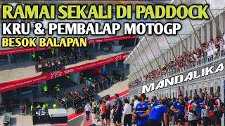 WOW KESIBUKAN RAMAI SEKALI DI PADDOCK KRU & PEMBALAP MOTOGP SIRKUIT MANDALIKA