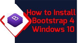 how to download and install bootstrap 4 on Windows 10 [2020]