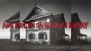 ANG MULTO SA BAGONG BAHAY - TAGALOG HORROR STORY