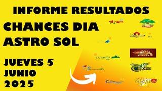 Resultados CHANCES DIA de JUEVES 5  JUNIO 2025 ASTRO SOL DE HOY LOTERIAS DE HOY RESULTADOS DIA
