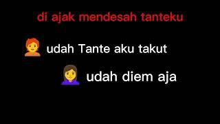 di paksa Tante sendiri