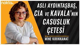 Mine Kırıkkanat Osman Kavala davasında ‘Casuslar arası dayanışma’yı anlattı!