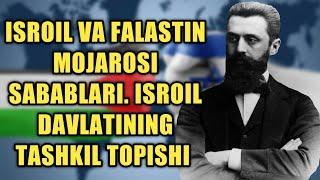 ISROIL VA FALASTIN MOJAROSI TARIXI. ISROIL DAVLATINING TASHKIL TOPISHI.