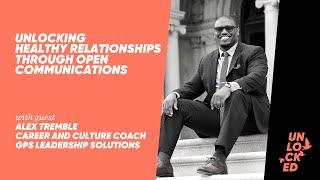 Unlocking Healthy Relationships Through Open Communications With Alex Tremble