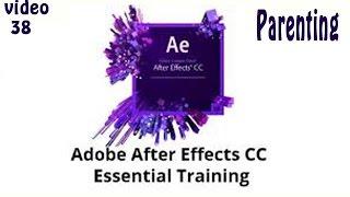 Tutorial 38 Adobe After Effects CC Essential Training - Parenting