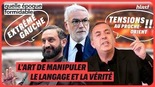 "EXTRÊME GAUCHE", "TENSIONS" AU PROCHE-ORIENT : L'ART DE MANIPULER LE LANGAGE ET LA VÉRITÉ