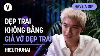 Đẹp trai không bằng giả vờ đẹp trai - HIEUTHUHAI | #HaveASip Dark Hours 148